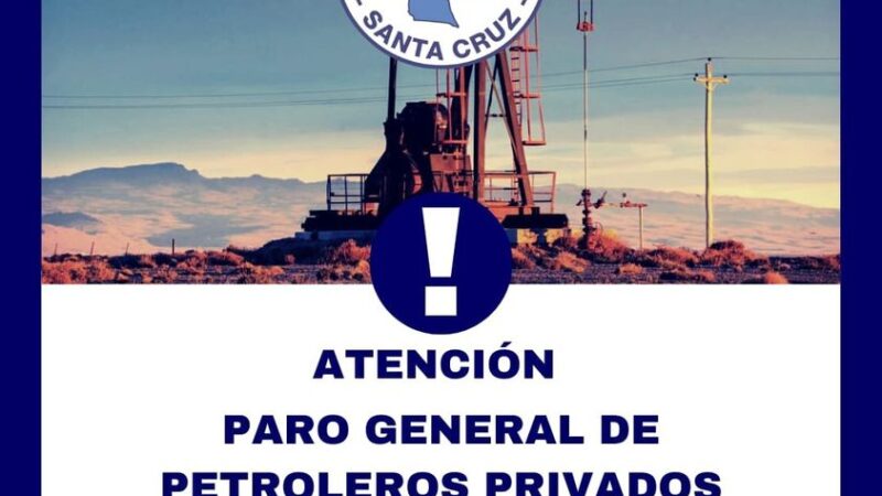 Petroleros: Paro total de actividades en la Provincia de Santa Cruz